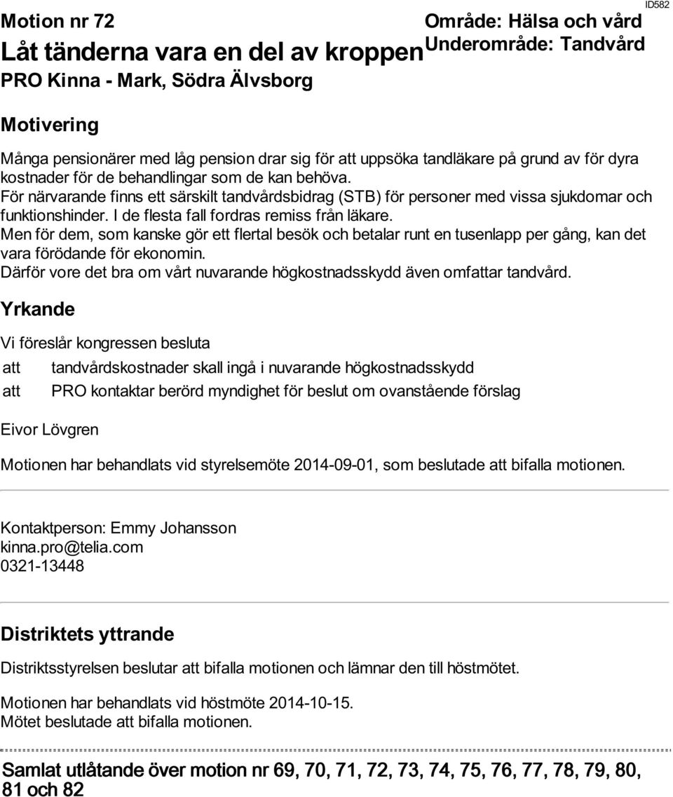 Men för dem, som kanske gör ett flertal besök och betalar runt en tusenlapp per gång, kan det vara förödande för ekonomin.