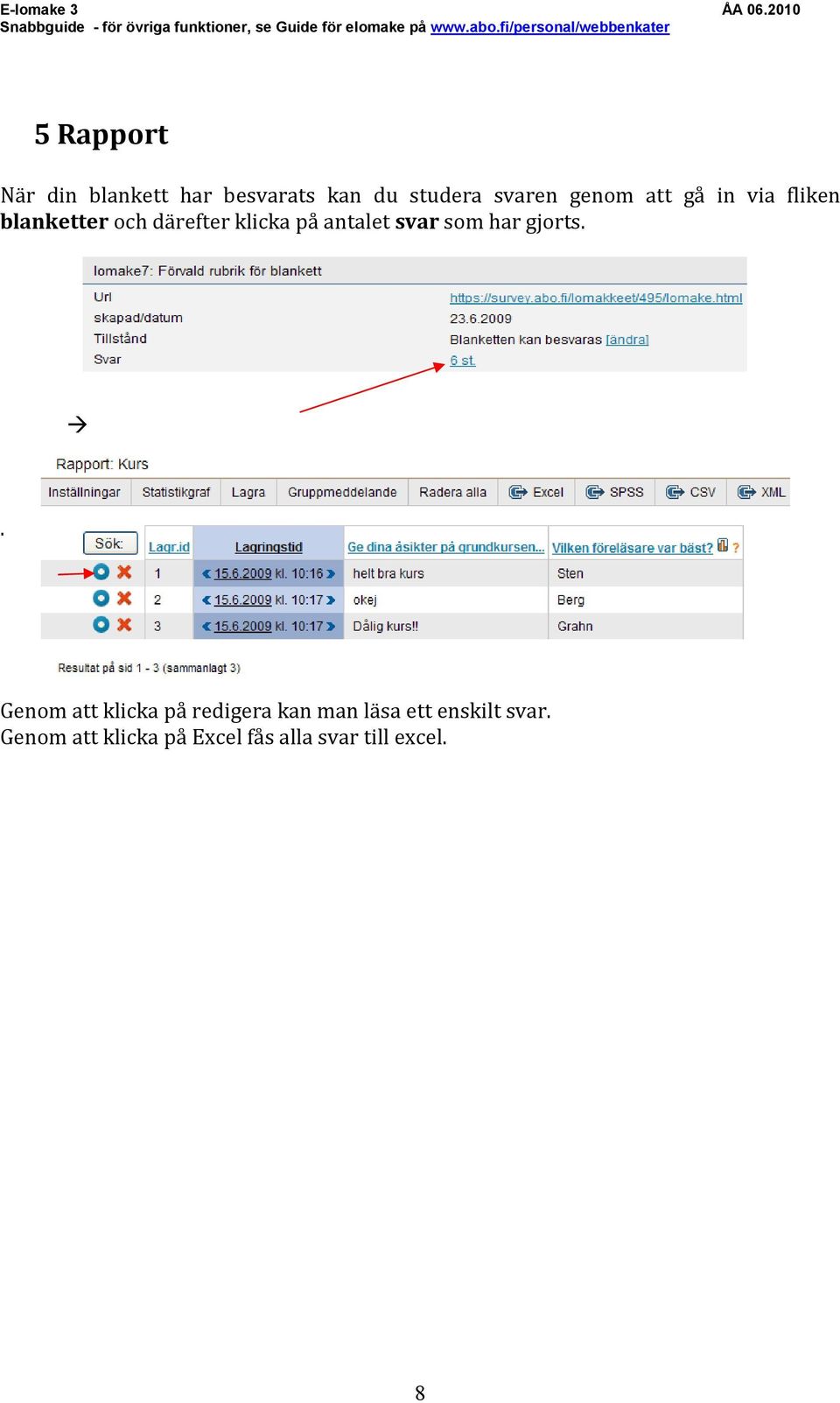 antalet svar som har gjorts.
