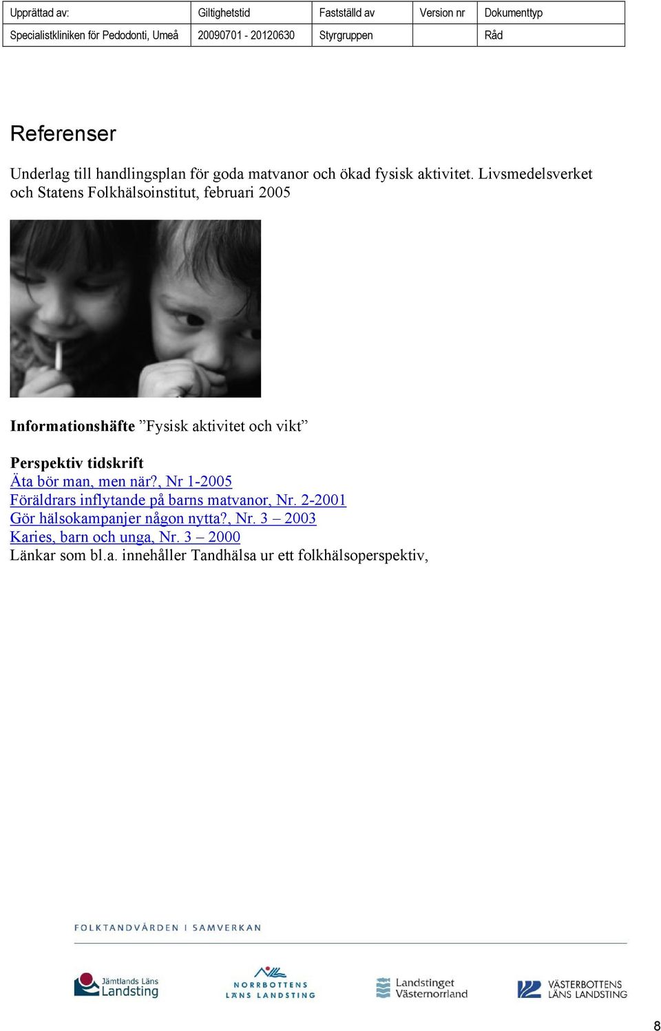 Perspektiv tidskrift Äta bör man, men när?, Nr 1-2005 Föräldrars inflytande på barns matvanor, Nr.
