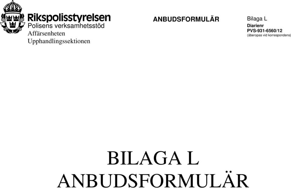 ANBUDSFORMULÄR Bilaga L Diarienr
