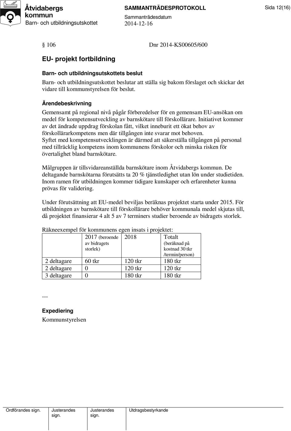 Initiativet kommer av det ändrade uppdrag förskolan fått, vilket inneburit ett ökat behov av förskollärarkompetens men där tillgången inte svarar mot behoven.