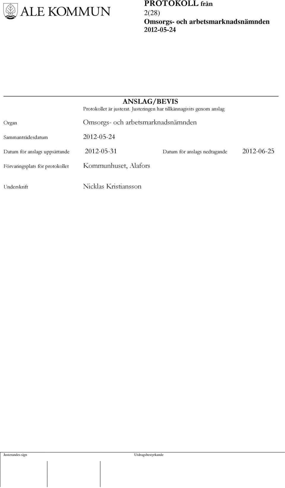 Datum för anslags uppsättande 2012-05-31 Datum för anslags nedtagande