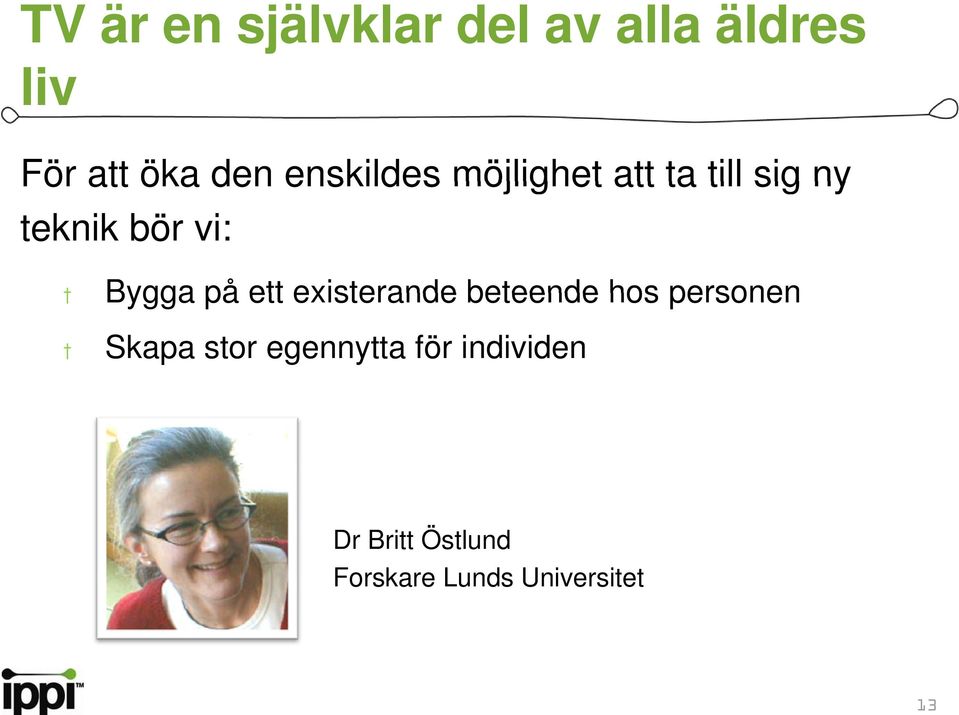 på ett existerande beteende hos personen Skapa stor