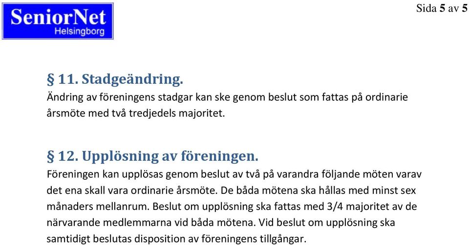 Upplösning av föreningen.