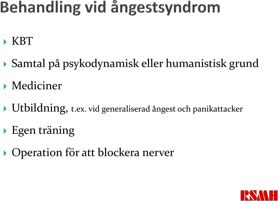 ex. vid generaliserad ångest och