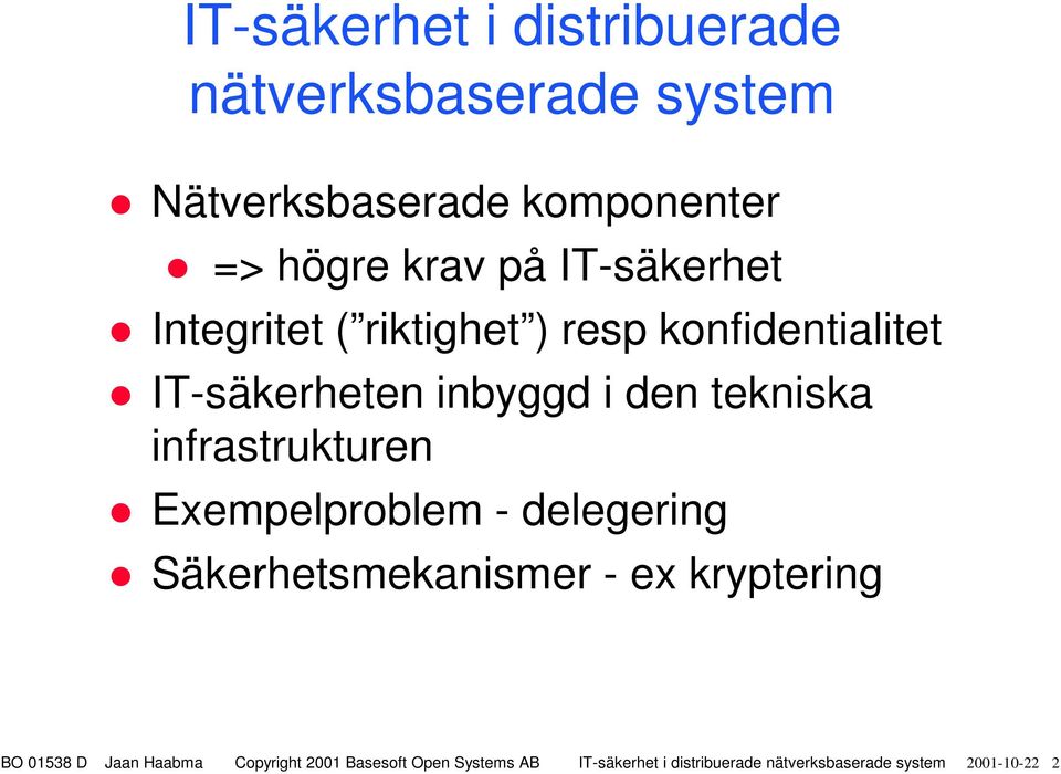 resp konfidentialitet IT-säkerheten inbyggd i den tekniska