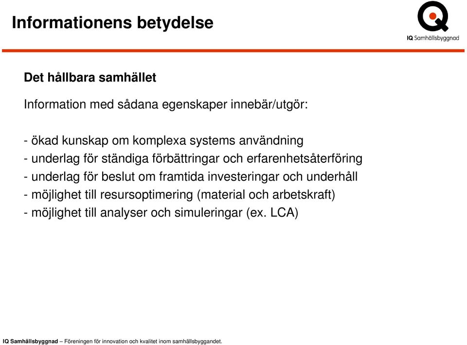 förbättringar och erfarenhetsåterföring - underlag för beslut om framtida investeringar och