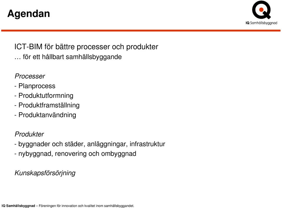 Produktframställning - Produktanvändning Produkter - byggnader och