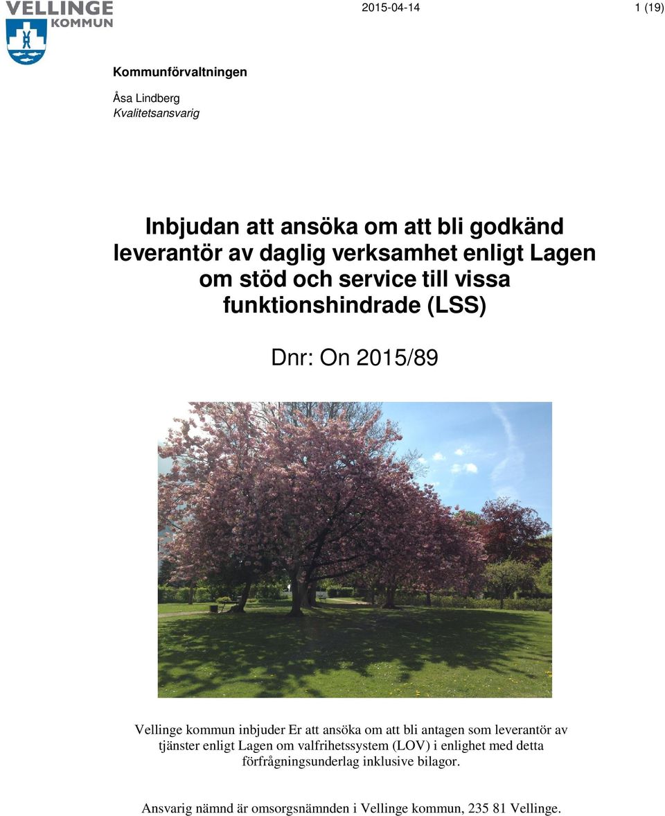 kommun inbjuder Er att ansöka om att bli antagen som leverantör av tjänster enligt Lagen om valfrihetssystem (LOV) i