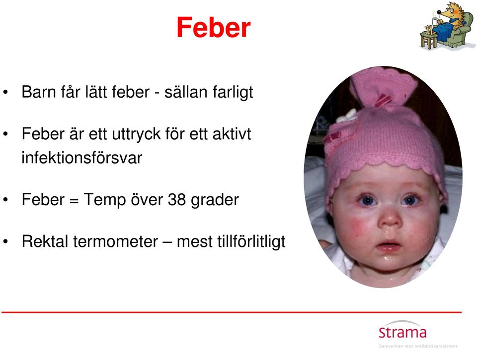 aktivt infektionsförsvar Feber = Temp