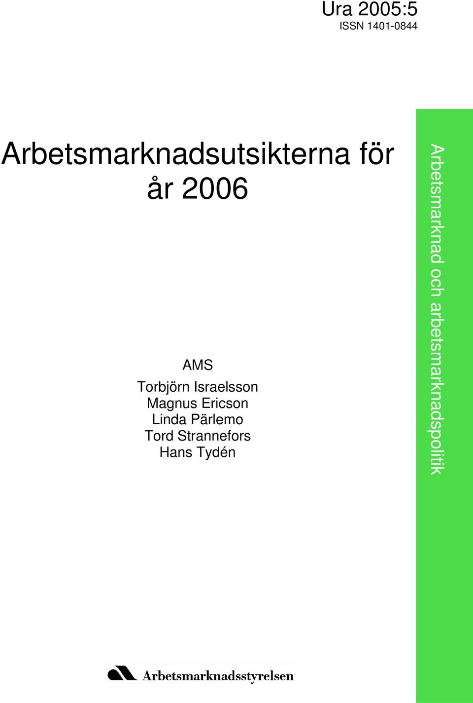 Torbjörn Israelsson Magnus Ericson Linda