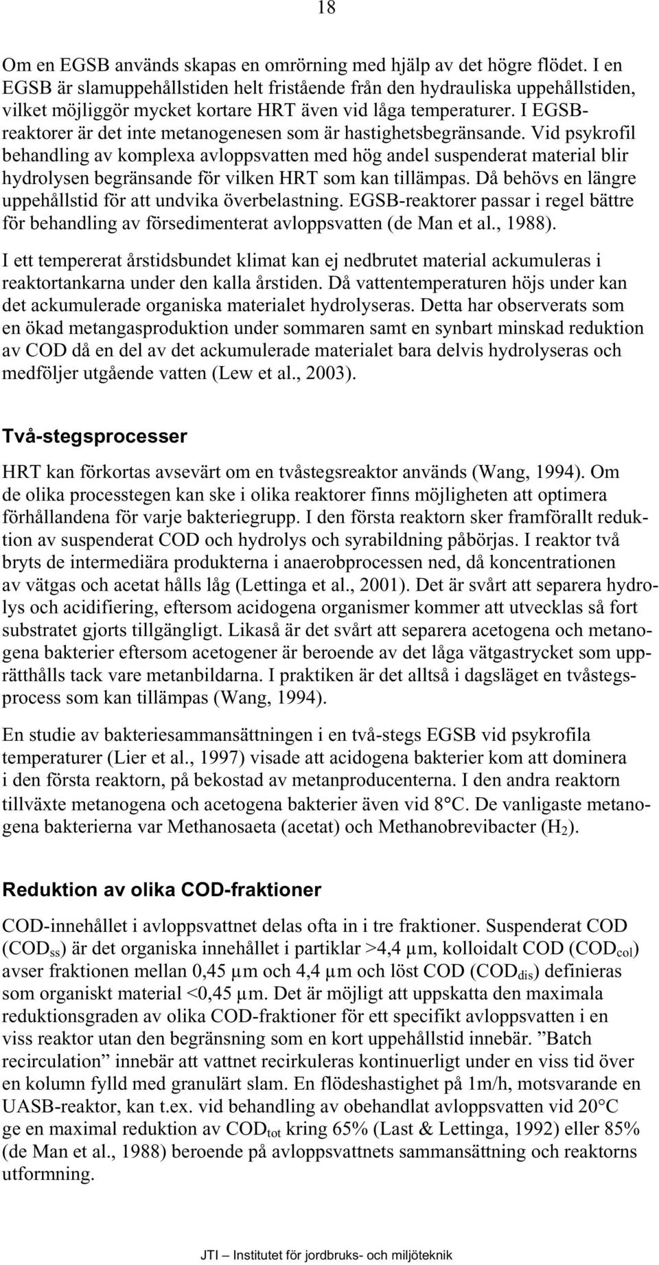 I EGSBreaktorer är det inte metanogenesen som är hastighetsbegränsande.