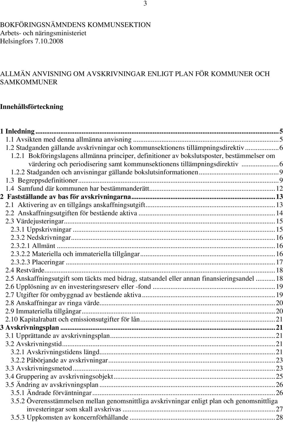 Stadganden gällande avskrivningar och kommunsektionens tillämpningsdirektiv...6 1.2.