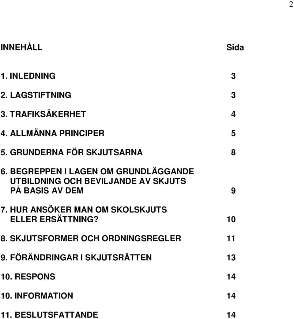 BEGREPPEN I LAGEN OM GRUNDLÄGGANDE UTBILDNING OCH BEVILJANDE AV SKJUTS PÅ BASIS AV DEM 9 7.