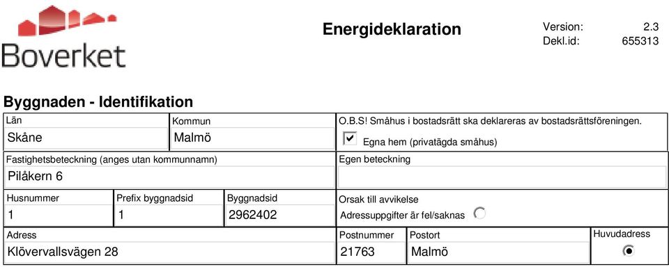 Pilåkern 6 O.B.S! Småhus i bostadsrätt ska deklareras av bostadsrättsföreningen.