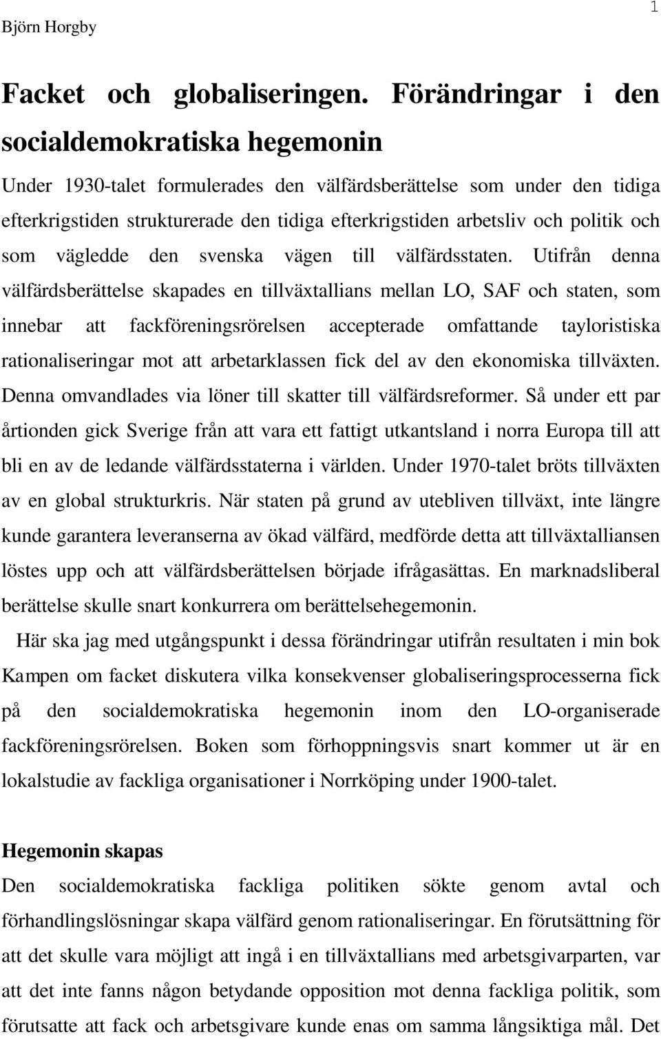 politik och som vägledde den svenska vägen till välfärdsstaten.