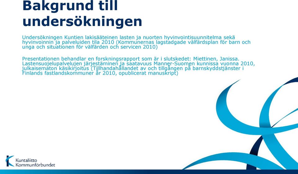 forskningsrapport som är i slutskedet: Miettinen, Janissa.