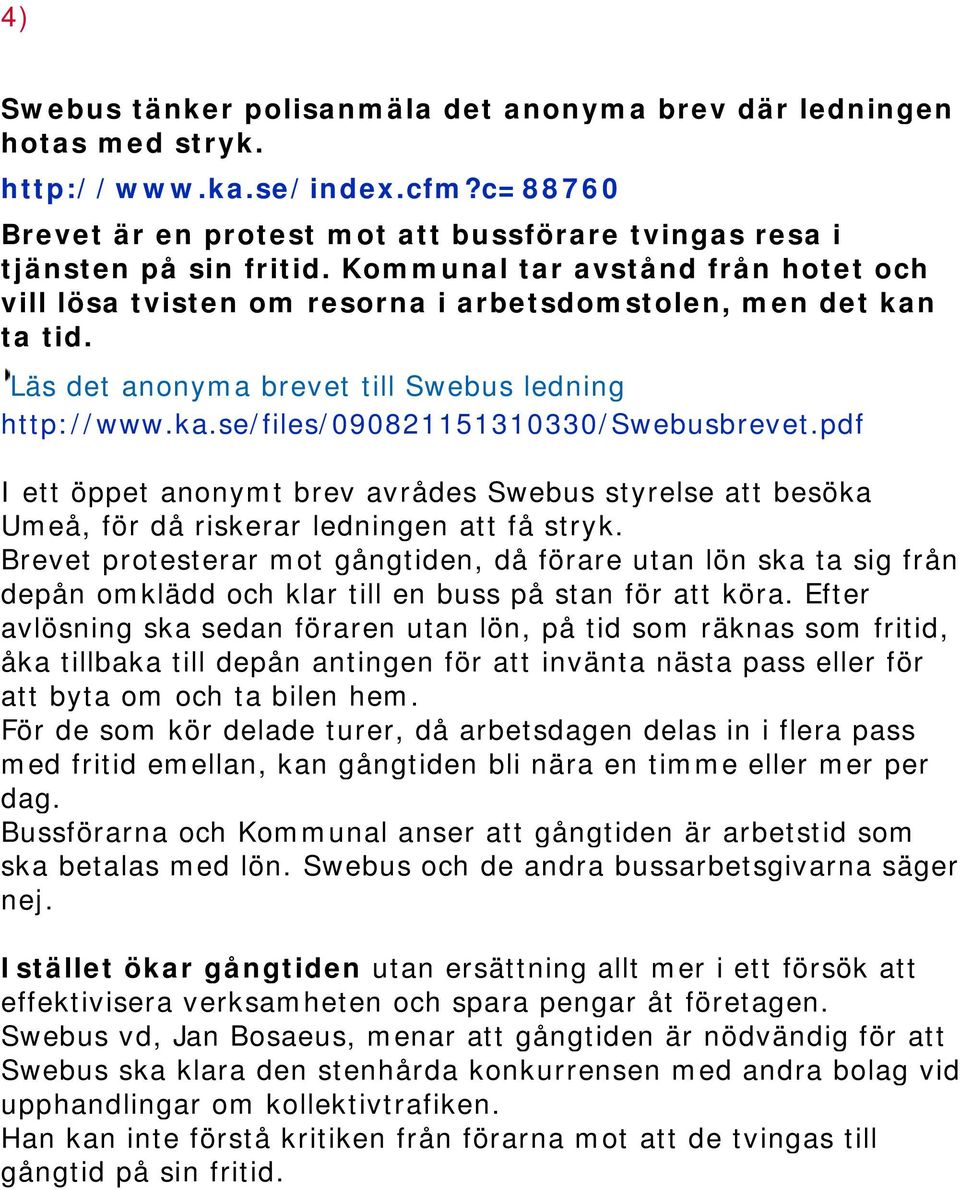 pdf I ett öppet anonymt brev avrådes Swebus styrelse att besöka Umeå, för då riskerar ledningen att få stryk.