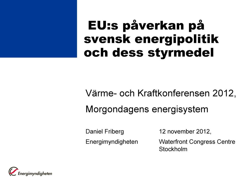 Morgondagens energisystem Daniel Friberg 12