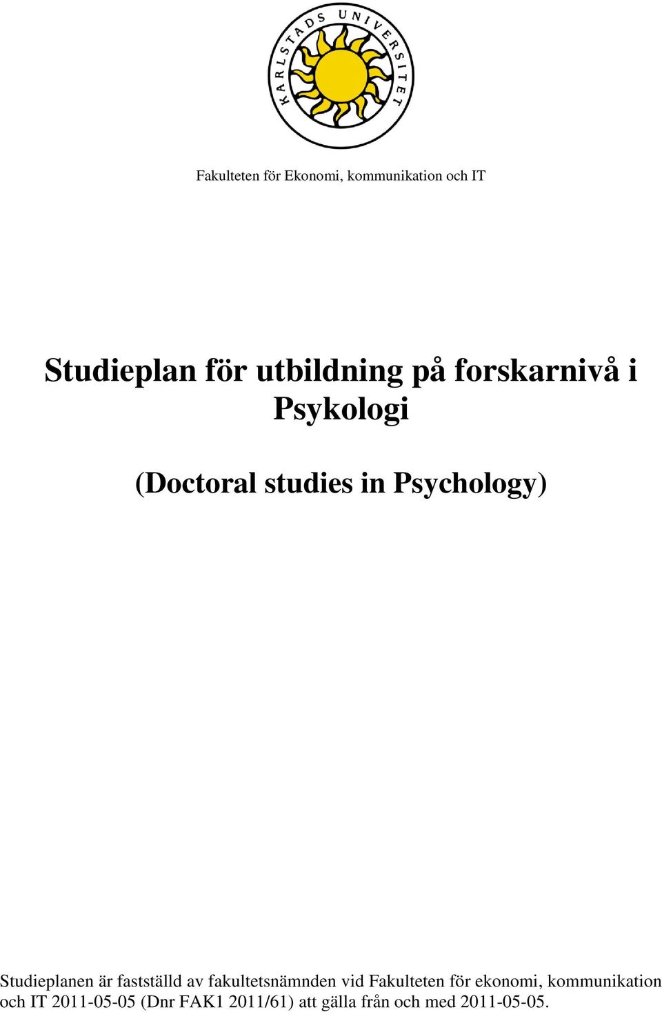 är fastställd av fakultetsnämnden vid Fakulteten för ekonomi,