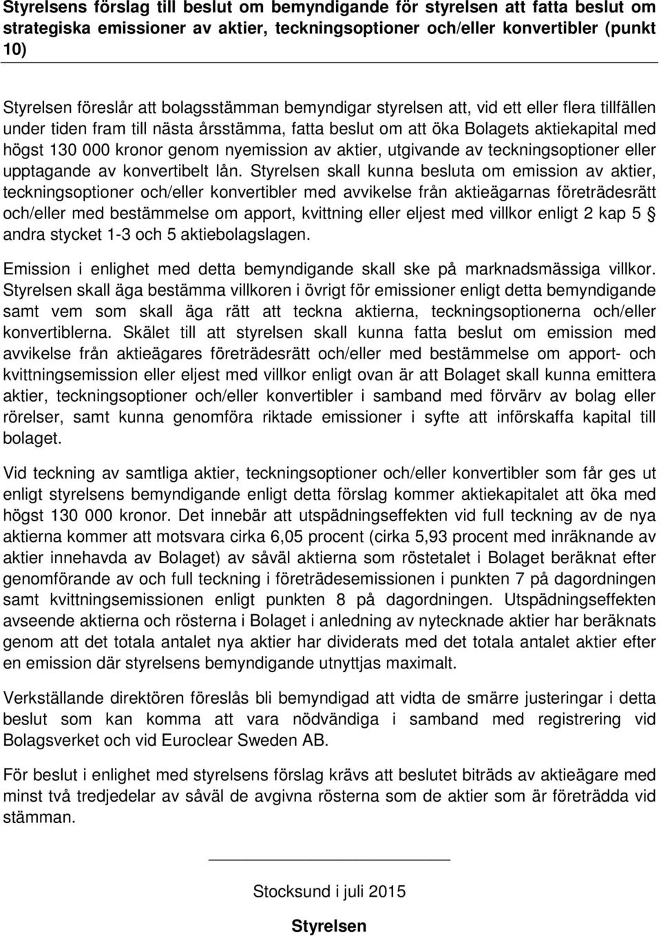 av aktier, utgivande av teckningsoptioner eller upptagande av konvertibelt lån.