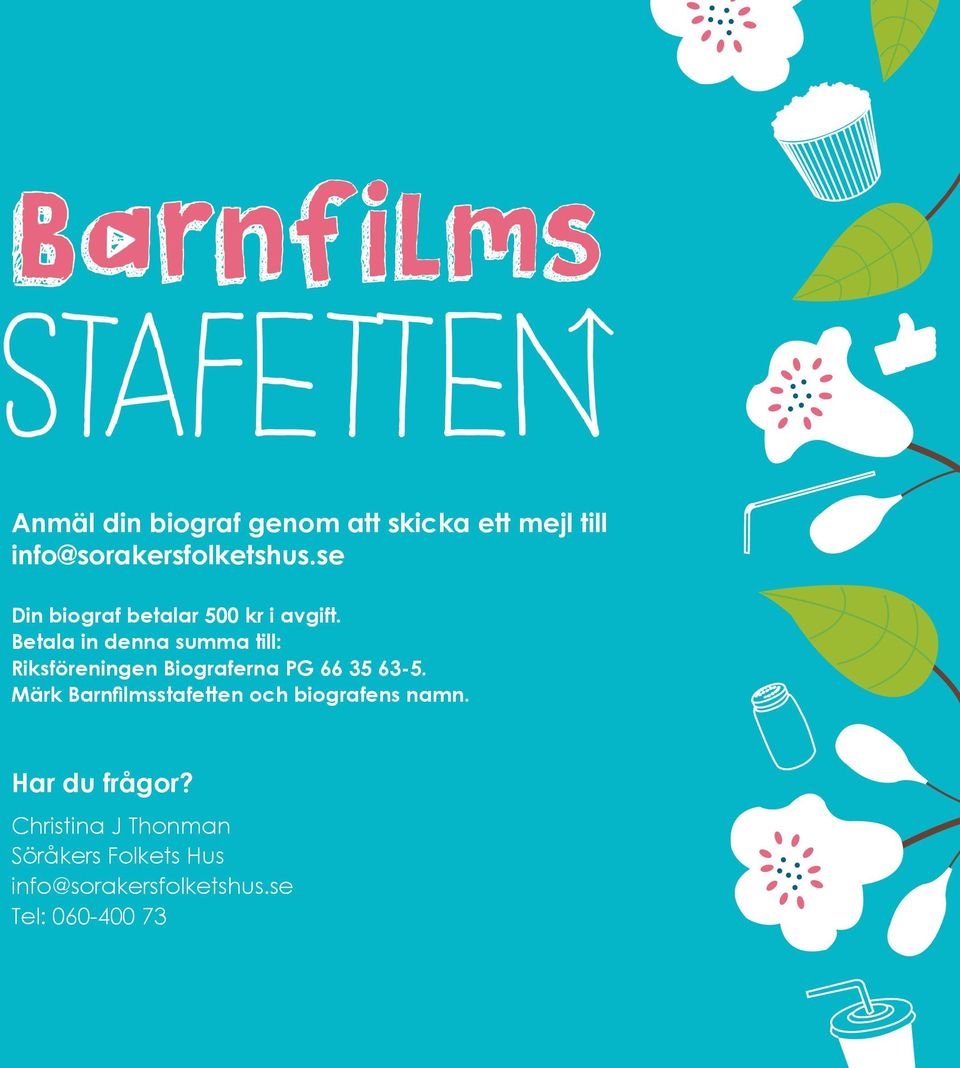 Betala in denna summa till: Riksföreningen Biograferna PG 66 35 63-5.