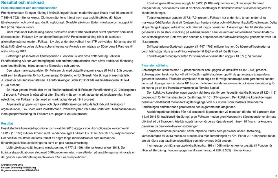 Inom traditionell livförsäkring ökade premierna under 2013 såväl inom privat sparande som inom tjänstepension.