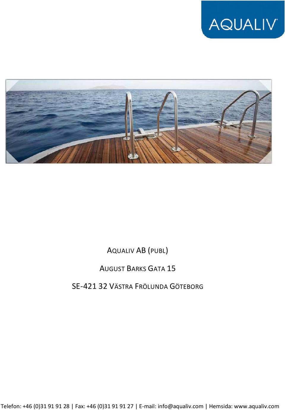 +46 (0)31 91 91 28 Fax: +46 (0)31 91 91 27