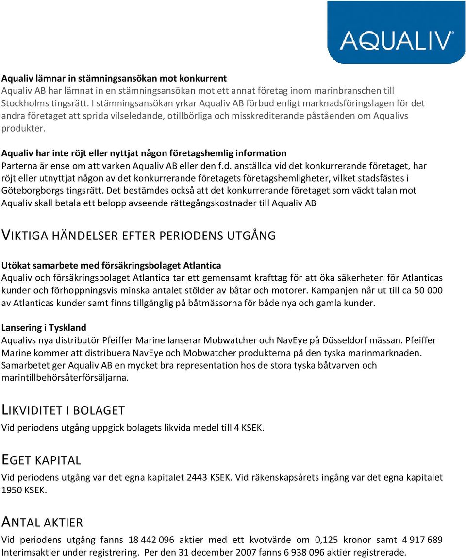 Aqualiv har inte röjt eller nyttjat någon företagshemlig information Parterna är ense om att varken Aqualiv AB eller de
