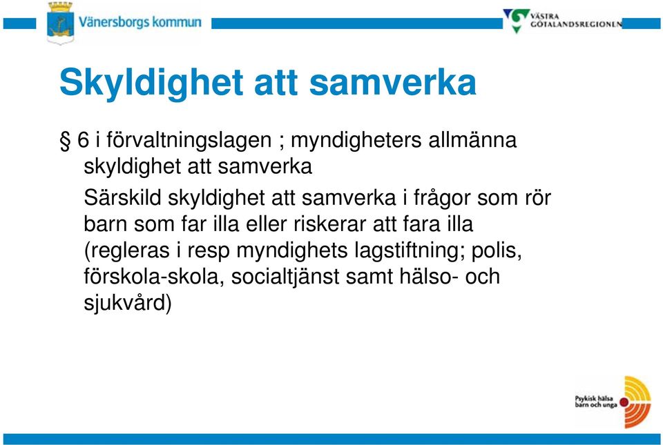 barn som far illa eller riskerar att fara illa (regleras i resp