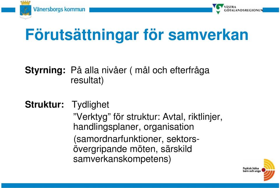struktur: Avtal, riktlinjer, handlingsplaner, organisation