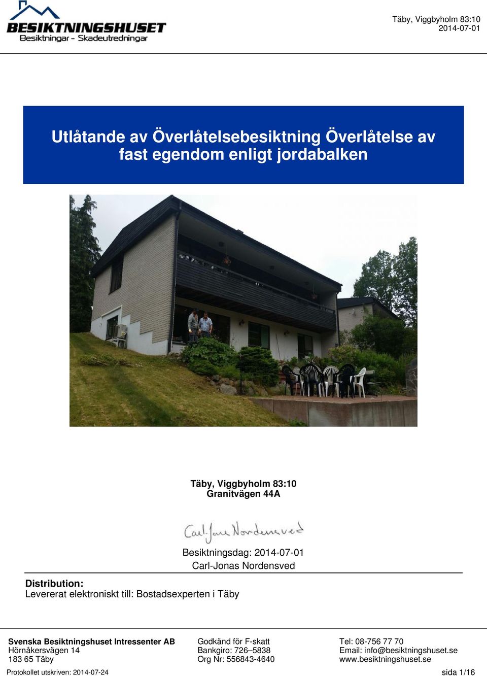 Distribution: Levererat elektroniskt till: Bostadsexperten i Täby