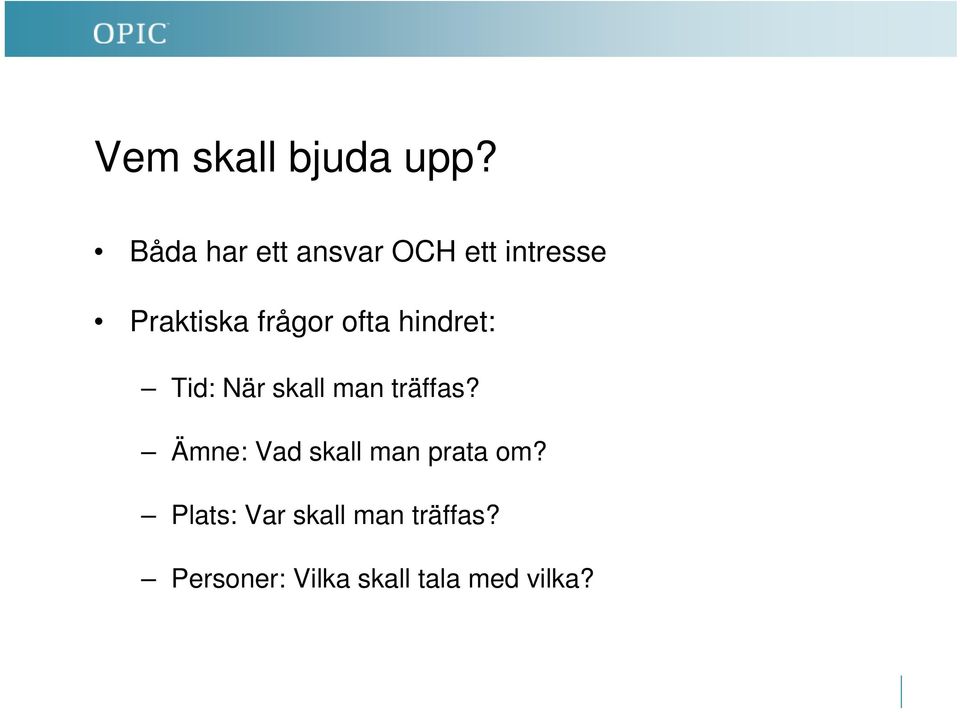 ofta hindret: Tid: När skall man träffas?