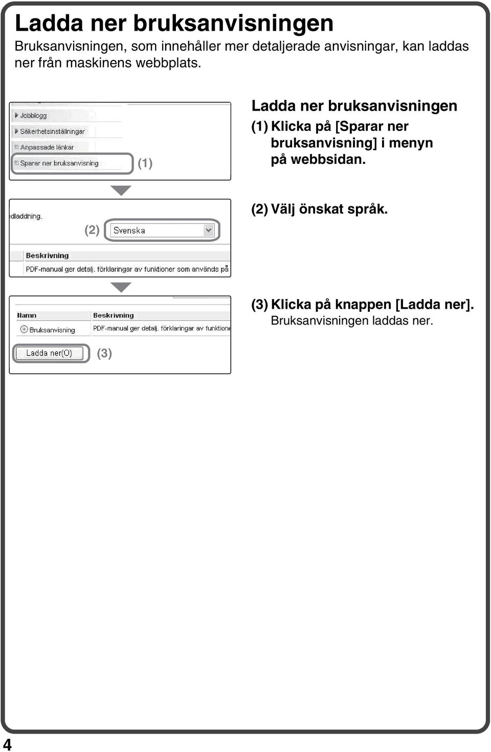 (1) Ladda ner bruksanvisningen (1) Klicka på [Sparar ner bruksanvisning] i menyn