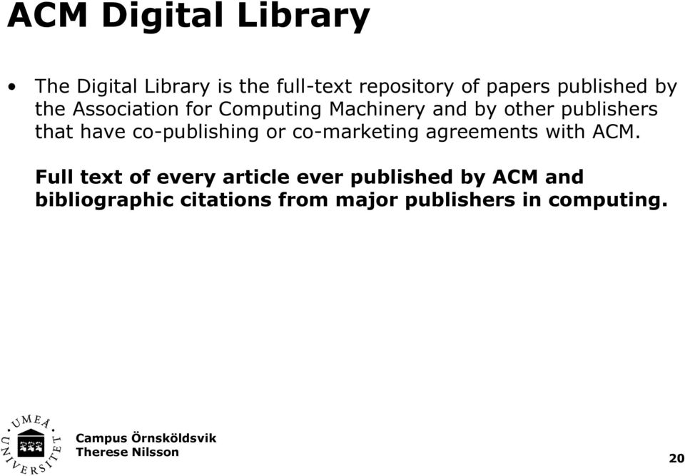 have co-publishing or co-marketing agreements with ACM.