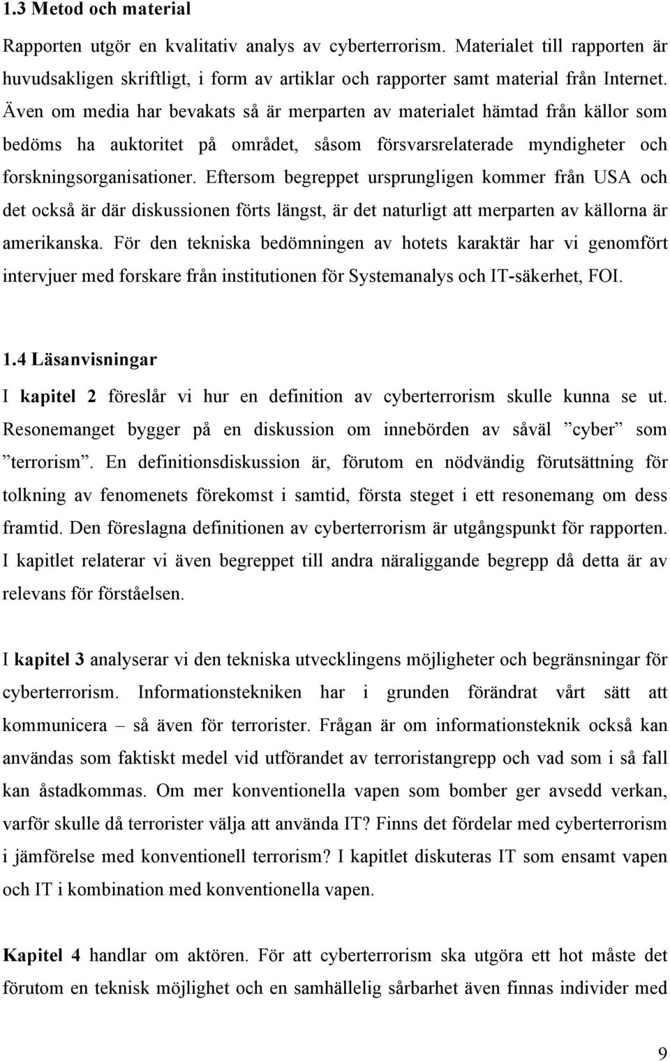 Eftersom begreppet ursprungligen kommer från USA och det också är där diskussionen förts längst, är det naturligt att merparten av källorna är amerikanska.