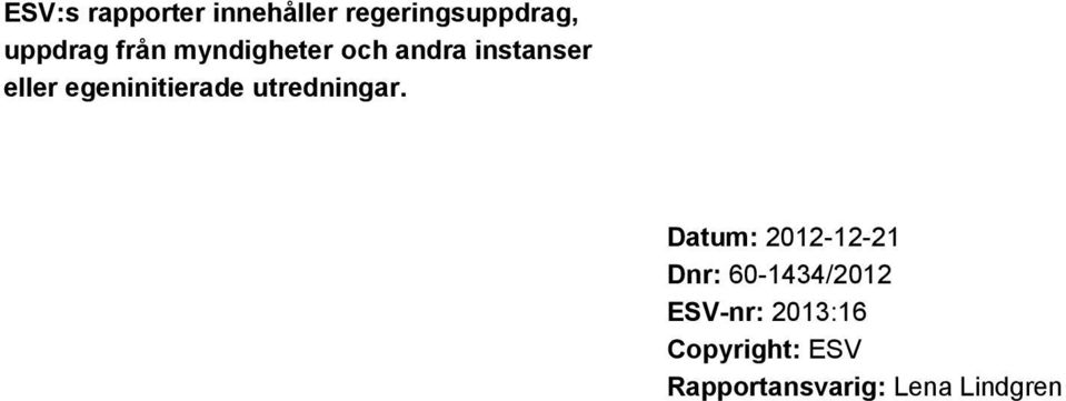 egeninitierade utredningar.