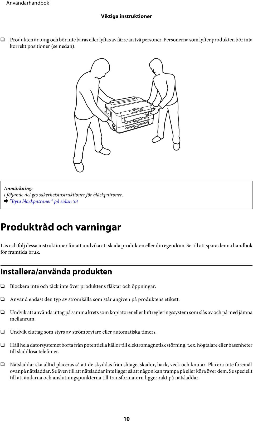 & Byta bläckpatroner på sidan 53 Produktråd och varningar Läs och följ dessa instruktioner för att undvika att skada produkten eller din egendom. Se till att spara denna handbok för framtida bruk.