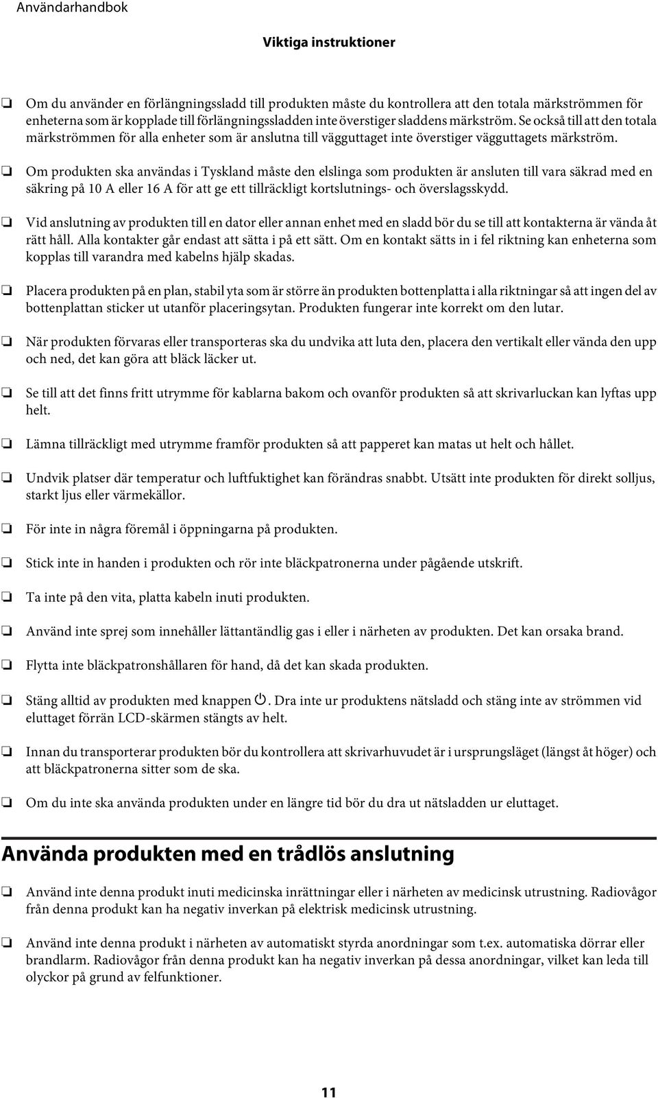 Om produkten ska användas i Tyskland måste den elslinga som produkten är ansluten till vara säkrad med en säkring på 10 A eller 16 A för att ge ett tillräckligt kortslutnings- och överslagsskydd.