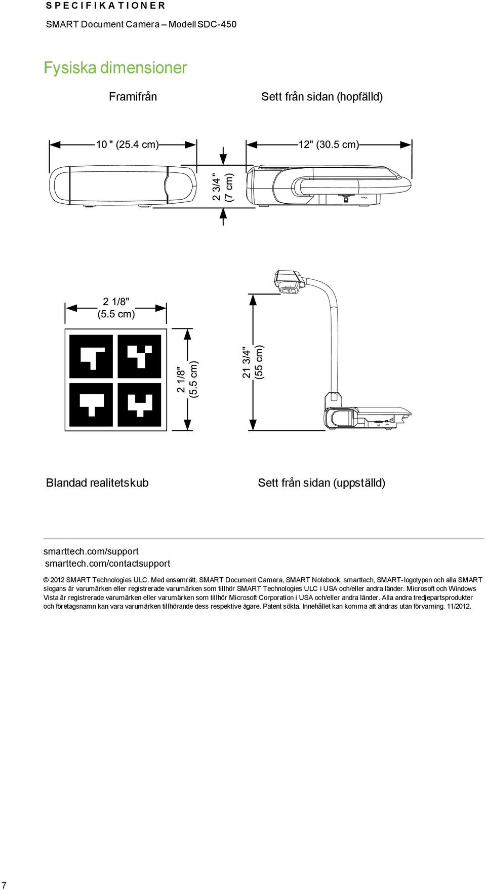 SMART Dcument Camera, SMART Ntebk, smarttech, SMART-lgtypen ch alla SMART slgans är varumärken eller registrerade varumärken sm tillhör SMART Technlgies ULC i USA ch/eller andra