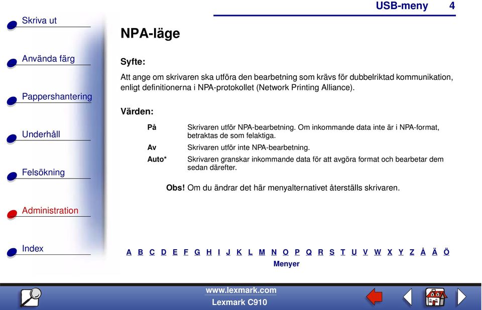 Om inkommande data inte är i NPA-format, betraktas de som felaktiga. Skrivaren utför inte NPA-bearbetning.