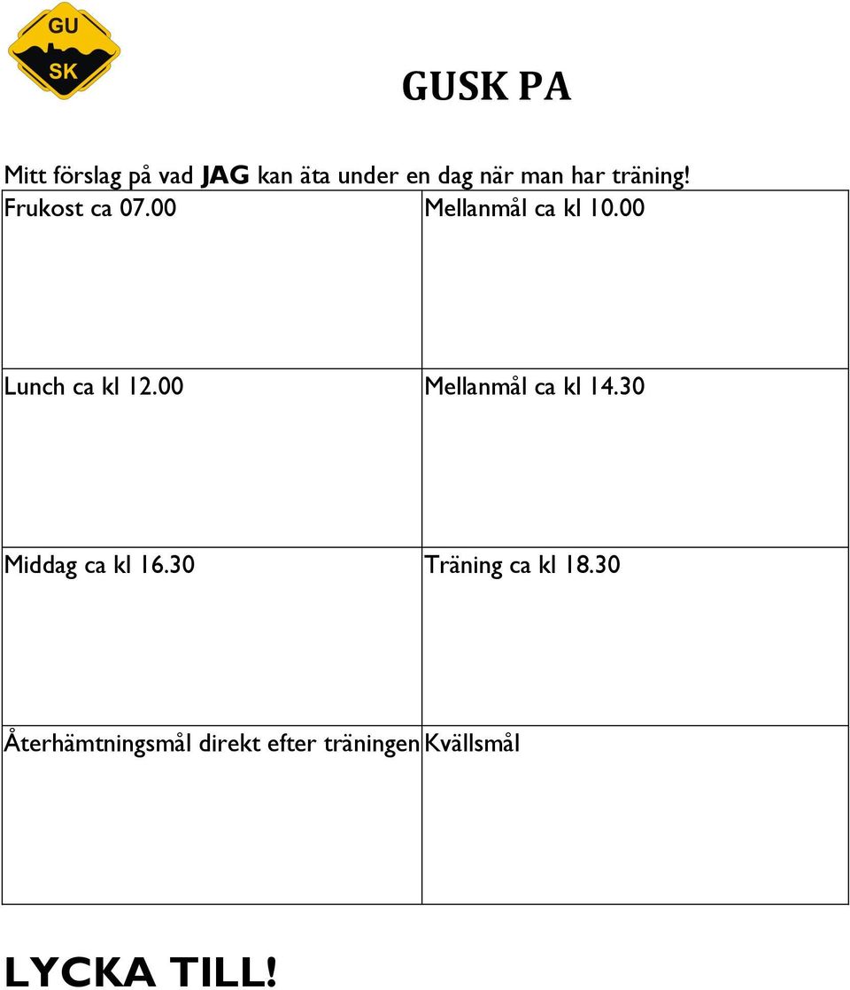 00 ellanmål ca kl 14.30 iddag ca kl 16.30 Träning ca kl 18.