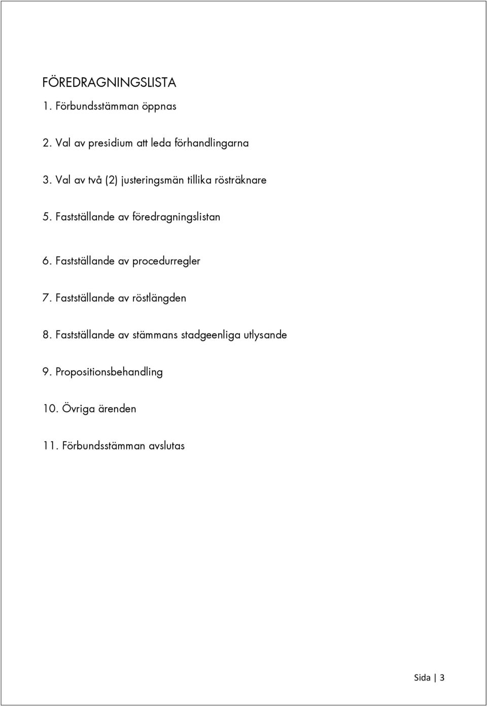 Fastställande av procedurregler 7. Fastställande av röstlängden 8.