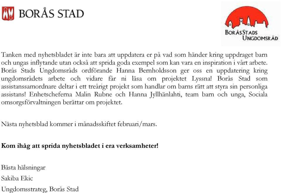 Borås Stad som assistanssamordnare deltar i ett treårigt projekt som handlar om barns rätt att styra sin personliga assistans!