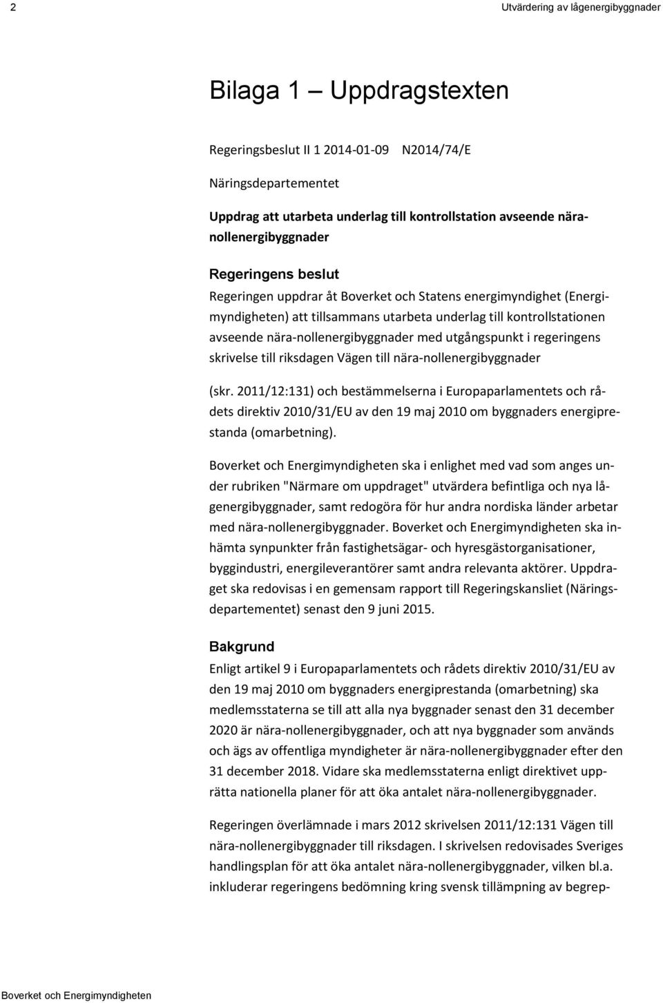 nära-nollenergibyggnader med utgångspunkt i regeringens skrivelse till riksdagen Vägen till nära-nollenergibyggnader (skr.