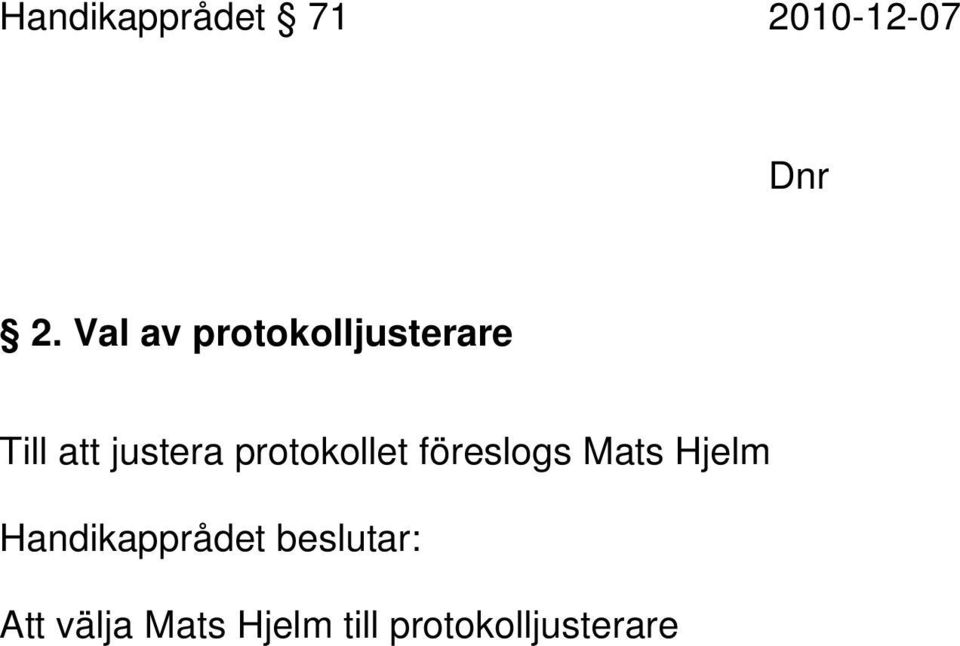 protokollet föreslogs Mats Hjelm