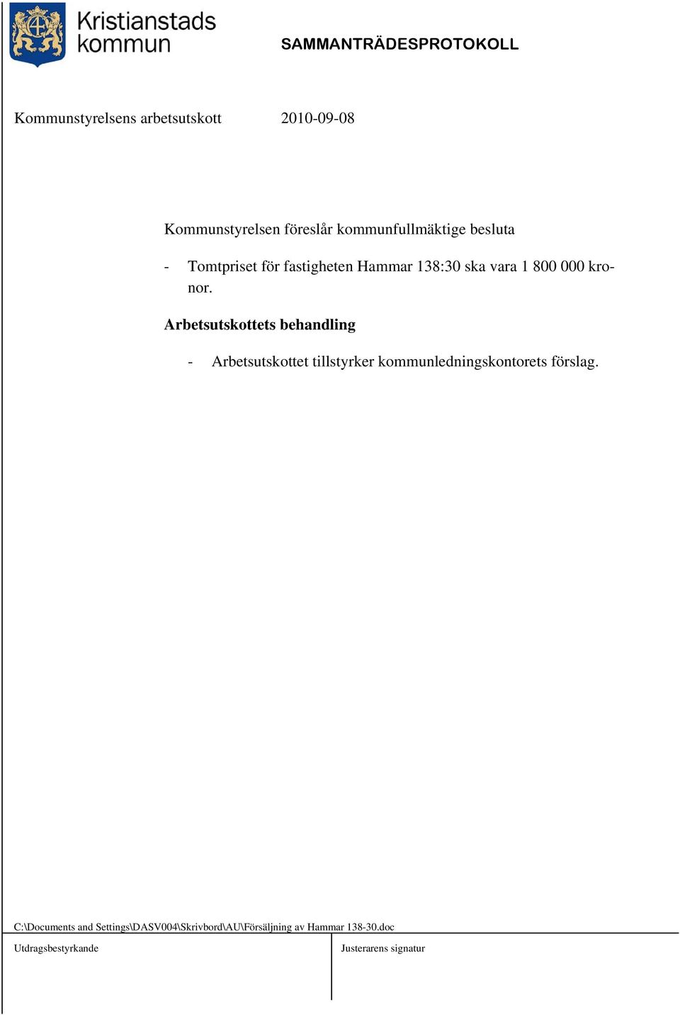 Arbetsutskottets behandling - Arbetsutskottet tillstyrker