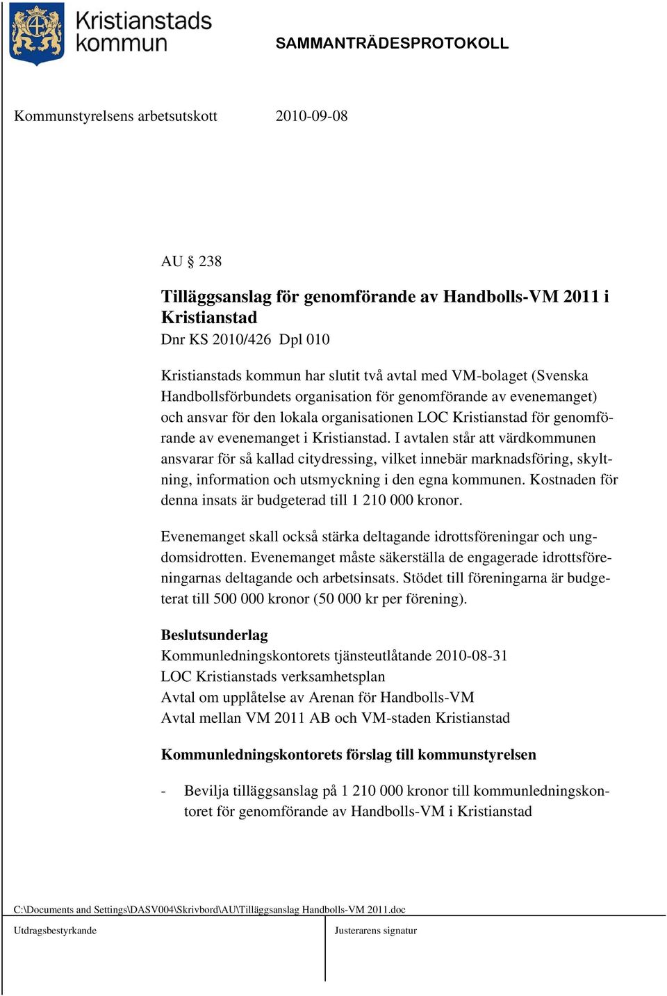 I avtalen står att värdkommunen ansvarar för så kallad citydressing, vilket innebär marknadsföring, skyltning, information och utsmyckning i den egna kommunen.