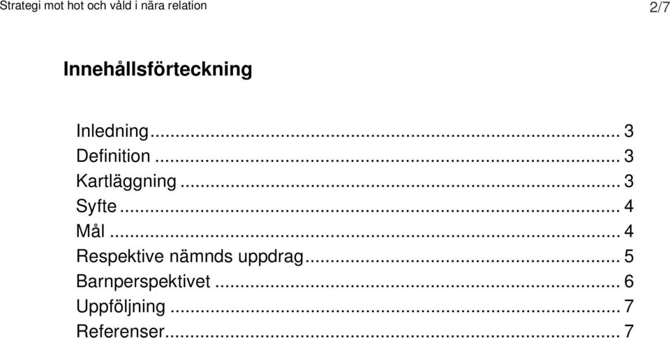 .. 3 Kartläggning... 3 Syfte... 4 Mål.