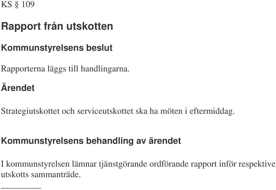 Strategiutskottet och serviceutskottet ska ha möten i